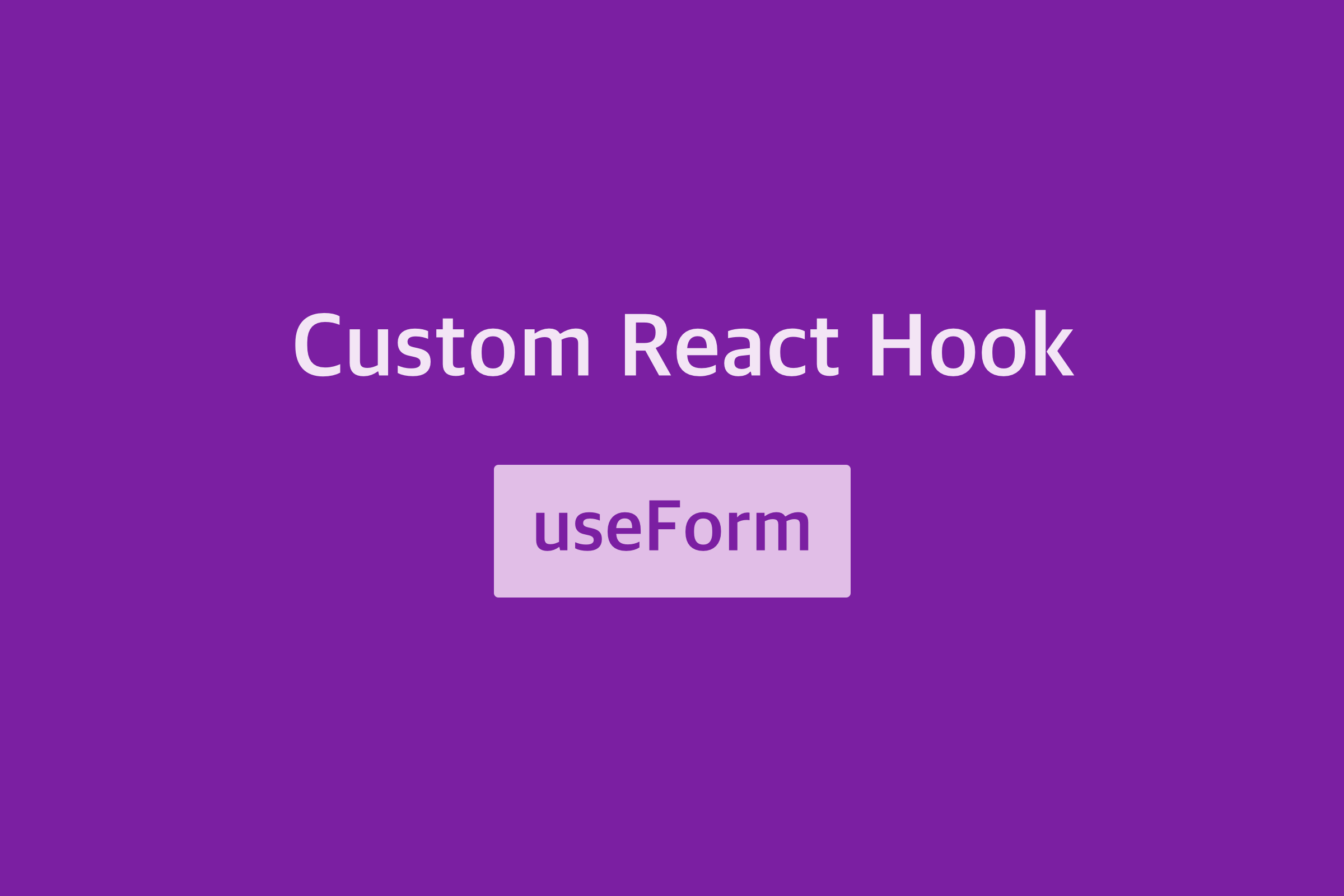توسعه Custom Hook برای مدیریت فرم‌ها در React