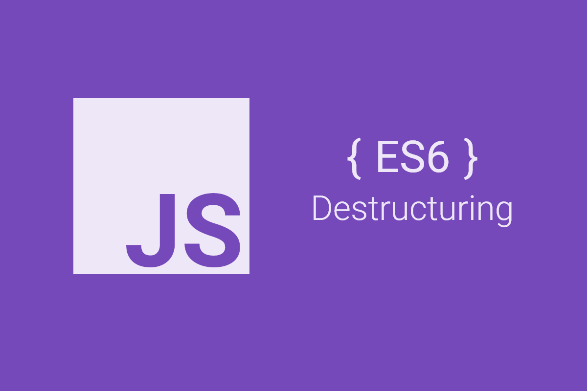 ویژگی‌‌های ES6: بررسی ویژگی Destructuring