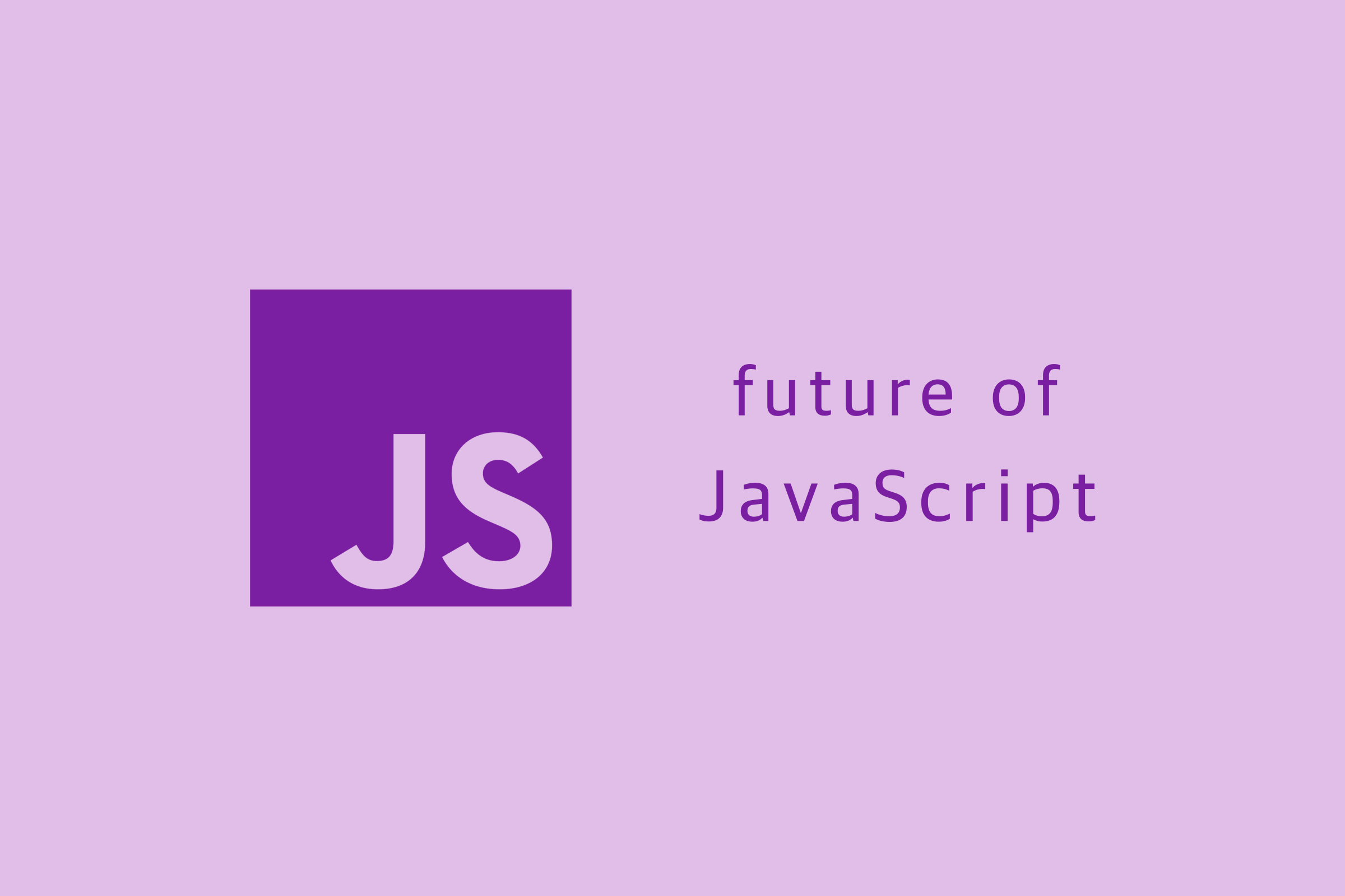 جاوااسکریپت، زبان برنامه نویسی آینده