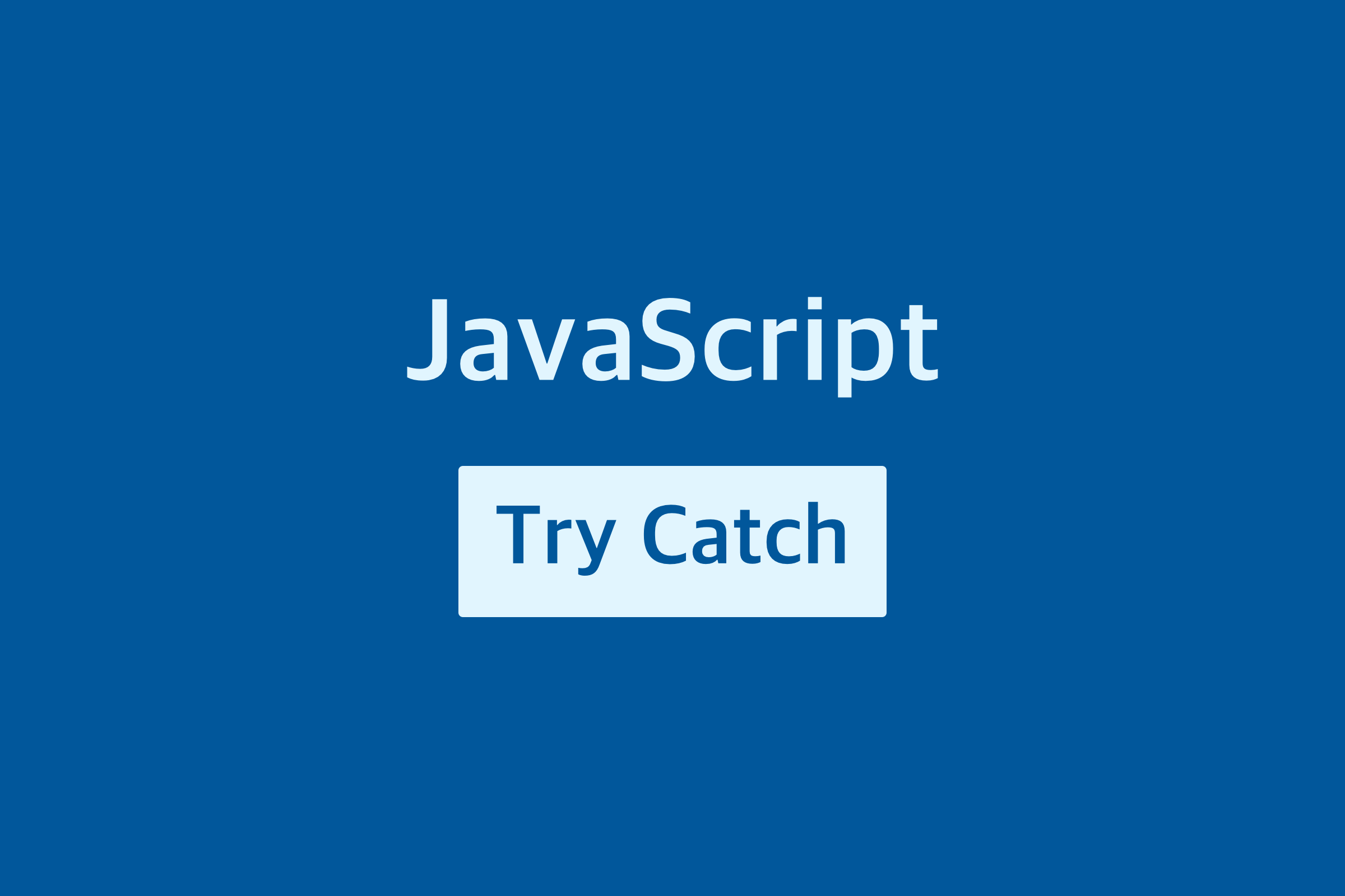 استفاده از Try/Catch برای مدیریت خطا در جاوااسکریپت