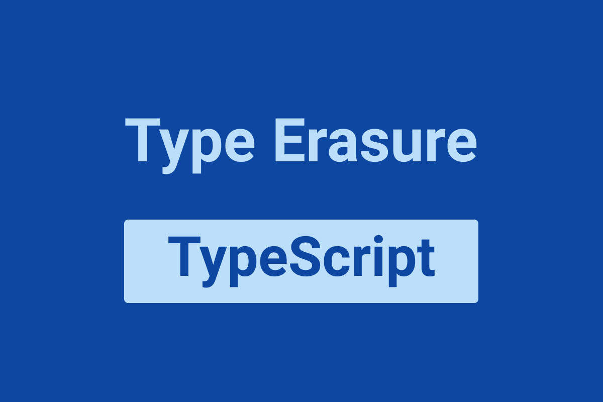 Type Erasure در تایپ اسکریپت چیست؟