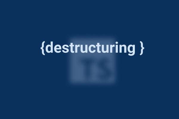 Object destructuring در تایپ اسکریپت