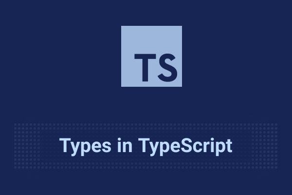 بررسی انواع تایپ در تایپ اسکریپت